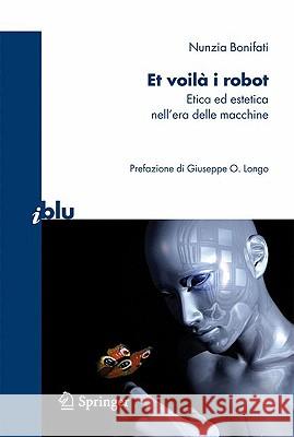 Et Voilà I Robot: Etica Ed Estetica Nell'era Delle Macchine Longo, Giuseppe O. 9788847015807 Springer - książka