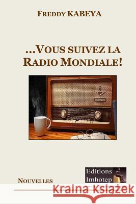 ...et vous suivez la radio mondiale! Kabeya, Freddy 9782930575056 Editions Imhotep - książka