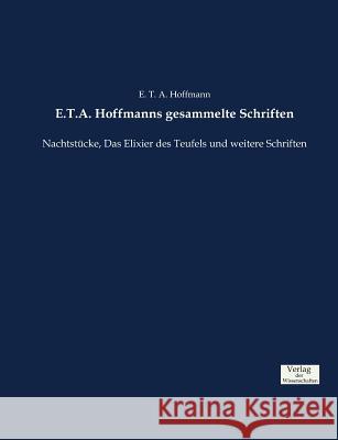 E.T.A. Hoffmanns gesammelte Schriften: Nachtstücke, Das Elixier des Teufels und weitere Schriften Hoffmann, E. T. a. 9783957008633 Verlag der Wissenschaften - książka