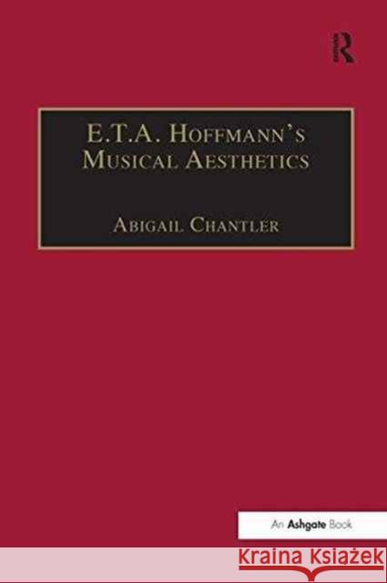 E.T.A. Hoffmann's Musical Aesthetics Abigail Chantler   9781138253056 Routledge - książka