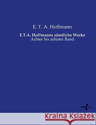 E.T.A. Hoffmanns sämtliche Werke: Achter bis zehnter Band Hoffmann, E. T. a. 9783737219853 Vero Verlag - książka