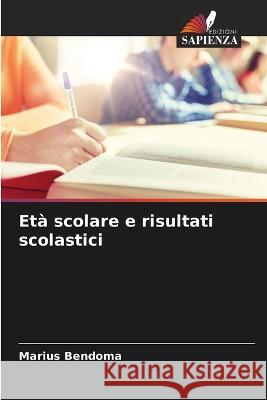 Eta scolare e risultati scolastici Marius Bendoma   9786206099307 Edizioni Sapienza - książka