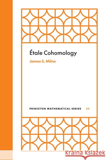 Etale Cohomology James S. Milne 9780691273792 Princeton University Press - książka