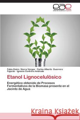 Etanol Lignocelulosico Sierra Vargas Fabio Emiro                Guerrero Fajardo Carlos Alberto          Contrera Andrade Ignacio 9783846572436 Editorial Academica Espanola - książka