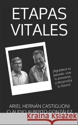 Etapas Vitales: ?Desarrolla tu futuro! Claudio Alberto Gonz?lez Ariel Hern?n Castiglioni 9781092147187 Independently Published - książka