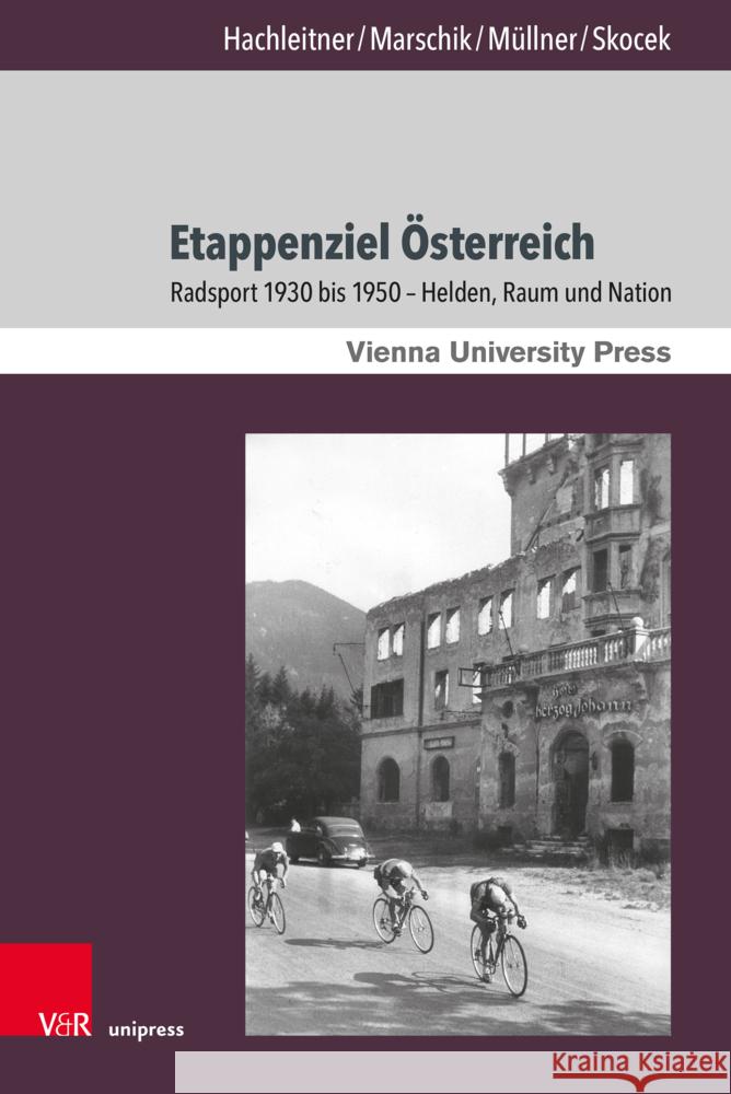 Etappenziel Österreich Hachleitner, Bernhard, Marschik, Matthias, Müllner, Rudolf 9783847116424 Brill Deutschland GmbH - książka
