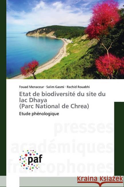 Etat de biodiversité du site du lac Dhaya (Parc National de Chrea) : Etude phénologique Menaceur, Fouad; Gasmi, Salim; Rouabhi, Rachid 9783841629944 Presses Académiques Francophones - książka