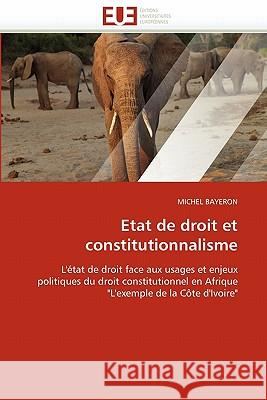 Etat de Droit Et Constitutionnalisme Michel Bayeron 9786131559617 Editions Universitaires Europeennes - książka