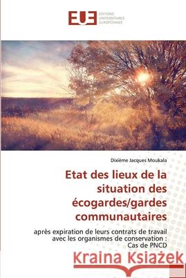 Etat des lieux de la situation des écogardes/gardes communautaires Dixième Jacques Moukala 9786202549639 Editions Universitaires Europeennes - książka