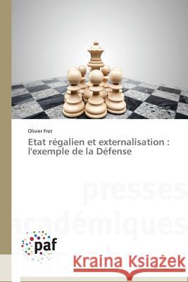 Etat régalien et externalisation : l'exemple de la Défense Frot Olivier   9783838143132 Presses Academiques Francophones - książka