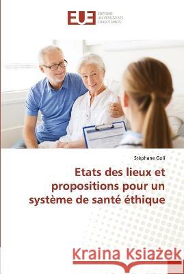 Etats des lieux et propositions pour un système de santé éthique Stéphane Goli 9786202550017 Editions Universitaires Europeennes - książka