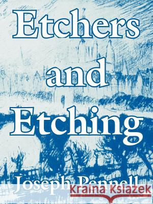 Etchers and Etching Joseph Pennell 9781410215703 University Press of the Pacific - książka