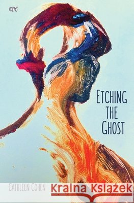 Etching the Ghost Cathleen Cohen 9781636495620 Atmosphere Press - książka