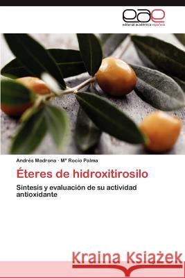 Eteres de Hidroxitirosilo Andr?'s Madrona M. Roc O. Palma 9783659013652 Editorial Acad Mica Espa Ola - książka