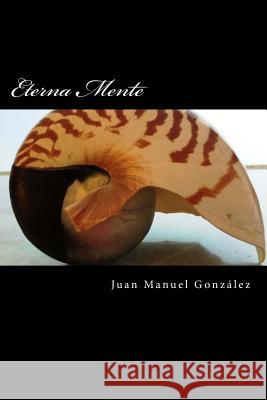 Eterna Mente Dr Juan Manuel Gonzalez 9781500415211 Createspace - książka