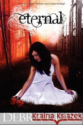 Eternal Debra Glass 9781479255450 Createspace - książka