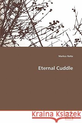 Eternal Cuddle Markos Retta 9783639334616 VDM Verlag - książka