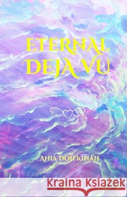 Eternal Deja Vu Ahia Doh'kinah 9798584460433 Independently Published - książka