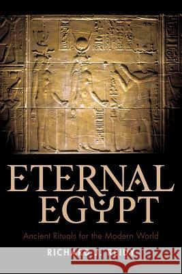 Eternal Egypt: Ancient Rituals for the Modern World Richard J. Reidy, J. Reidy 9781440192463 iUniverse - książka