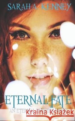 Eternal Fate Sarah a. Kenney 9781686893421 Independently Published - książka