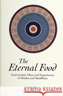 Eternal Food: Gastronomic Ideas and Experiences of Hindus and Buddhists  9780791410585 STATE UNIVERSITY OF NEW YORK PRESS - książka