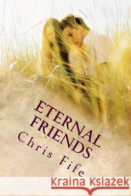 Eternal Friends Chris Fife 9781480013438 Createspace - książka