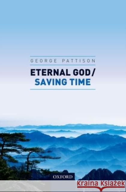 Eternal God / Saving Time George Pattison 9780198724162 Oxford University Press, USA - książka