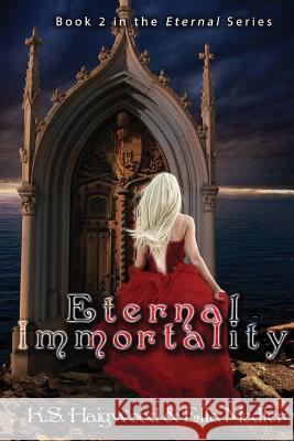 Eternal Immortality K. S. Haigwood Ella Medler 9781484971383 Createspace - książka