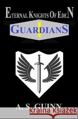 Eternal Knights of Eden I: Guardians Alexander Scott Guinn 9780578519036 Alexander Guinn - książka