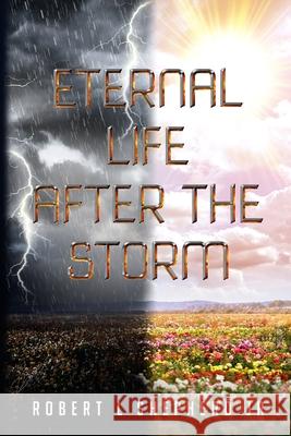 Eternal Life After The Storm: A Book of a Christian's Journey from Birth to Eternal Life Robert Shepherd 9781956480016 Authors' Tranquility Press - książka