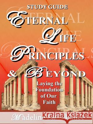 Eternal Life Principles & Beyond Madeline Vance 9780972032421 Madeline Massi Vance - książka