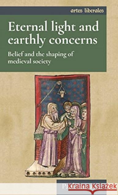 Eternal Light and Earthly Concerns: Belief and the Shaping of Medieval Society Fouracre, Paul 9781784993016 Manchester University Press - książka