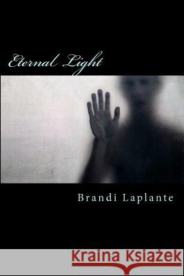Eternal Light: The Whitney Kelly Story Brandi Laplante 9781481871273 Createspace - książka