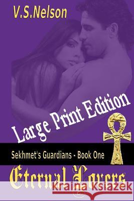 Eternal Lovers - Large Print: Sekhmet's Guardians V. S. Nelson 9781481294805 Createspace - książka