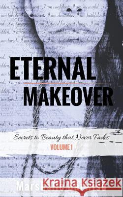 Eternal Makeover: Secrets to Beauty that Never Fades Barwise, Marshelle 9780998255217 Heart Entertainment LLC - książka
