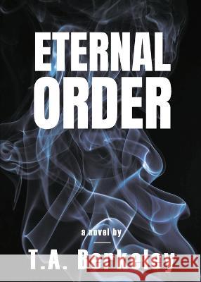 Eternal Order T A Berkeley   9781733140744 Poly Lit Press - książka