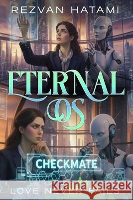 Eternal OS: Love Never Fails: Love Never Fails Rezvan Hatami 9781764363105 Versolight Studio - książka