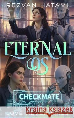 Eternal OS: Love Never Fails: Love Never Fails Rezvan Hatami 9781764363143 Versolight Studio - książka
