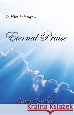 Eternal Praise Curtis, III Butler 9780996428521 Austin Brothers Publishers - książka