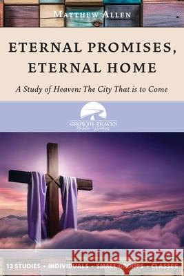Eternal Promises, Eternal Home Matthew Allen 9781964805603 Spiritbuilding.com - książka