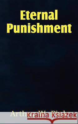 Eternal Punishment Arthur W. Pink 9781612033433 Bottom of the Hill Publishing - książka