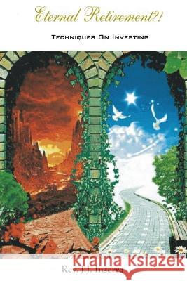 Eternal Retirement: Techniques on Investing REV J J Inserra 9781977245342 Outskirts Press - książka