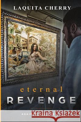 Eternal Revenge: Against All Odds... Laquita Cherry 9780615477565 Laquita Cherry Publication Group - książka