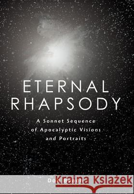 Eternal Rhapsody: A Sonnet Sequence of Apocalyptic Visions and Portraits Beach, Don 9780595672530 iUniverse - książka