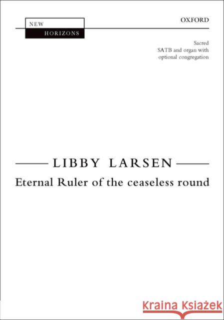 Eternal Ruler of the ceaseless round Libby Larsen   9780193404809 Oxford University Press - książka