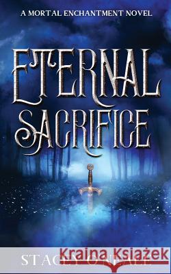 Eternal Sacrifice Stacey O'Neale 9781070802459 Independently Published - książka