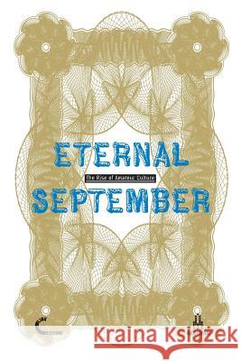 Eternal September. the Rise of Amateur Culture Domenico Quaranta, Valentina Tanni, Smetnjak 9781291980608 Lulu Press Inc - książka