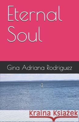 Eternal Soul Gina Adriana Rodriguez 9781093800623 Independently Published - książka