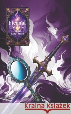 Eternal: Tales of the Beast Katy J. Oden 9781979654906 Createspace Independent Publishing Platform - książka