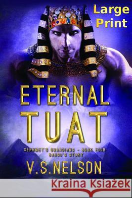 Eternal Tuat - Sekhmet's Guardians - Book Four V. S. Nelson 9781499326598 Createspace Independent Publishing Platform - książka